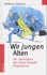 Wir jungen Alten