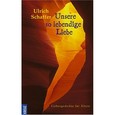 Unsere so lebendige Liebe