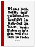 Dieses Buch sollte mir gestatten den Nahostkonflikt zu lösen, mein Diplom zu kriegen und eine Frau zu finden