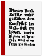 Dieses Buch sollte mir gestatten den Nahostkonflikt zu lösen, mein Diplom zu kriegen und eine Frau zu finden