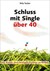 Schluss mit Single über 40