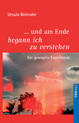 Und am Ende begann ich zu  verstehen