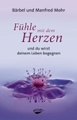 Fühle mit dem Herzen und du wirst deinem Leben begegnen