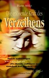 Die erlösende Kraft des Verzeihens
