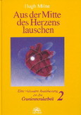 Aus der Mitte des Herzens lauschen, Band 2: Praxis