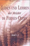 Leben und Lehren der Meister im Fernen Osten, Bd. 1-3