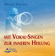Mit Vokal-Singen zur inneren Heilung, 1 Audio-CD