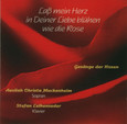 Laß mein Herz in Deiner Liebe blühen wie die Rose, 1 Audio-CD