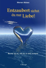 Entzaubert siehst du nur Liebe