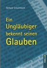 Ein Ungläubiger bekennt seinen Glauben