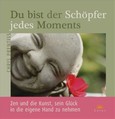 Du bist der Schöpfer jedes Moments