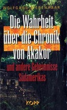 Die Wahrheit über die Chronik von Akakor und andere Geheimnisse Südamerikas