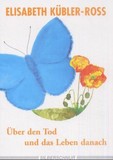 Über den Tod und das Leben danach