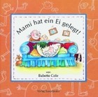 Mami hat ein Ei gelegt!