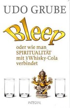 Bleep oder wie man Spiritualität mit 3 Whisky-Cola verbindet