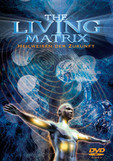 The Living Matrix*: Energie- und Informationsfelder bestimmen unsere Gesundheit