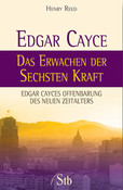 Edgar Cayce - Das Erwachen der sechsten Kraft