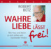 Wahre Liebe lässt frei! Hörbuch 8 CDs