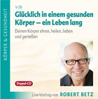Glücklich in einem gesunden Körper - ein Leben lang -  Vortrags-CD