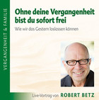 Ohne deine Vergangenheit bist du sofort frei - Vortrags-CD