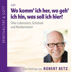 Wo komm' ich her? Wo geh' ich hin? Was soll ich hier? - Vortrags-CD