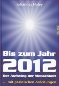 Bis zum Jahr 2012 - Der Aufstieg der Menschheit