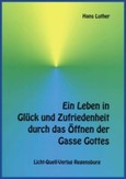 Ein Leben in Glück und Zufriedenheit durch das öffnen der Gasse Gottes