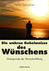 Die wahren Geheimnisse des Wünschens
