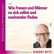 Wie Frauen und Männer zu sich selbst und zueinander finden - Vortrags-CD