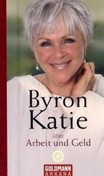 Byron Katie über Arbeit und Geld