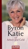 Byron Katie über Arbeit und Geld
