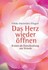 Das Herz wieder öffnen