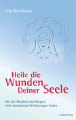 Heile die Wunden deiner Seele mit der Weisheit deines Körpers