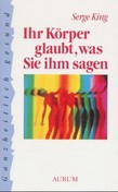 Ihr Körper glaubt, was Sie ihm sagen