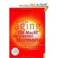 Anti-Aging. Die Macht der eigenen Hormone