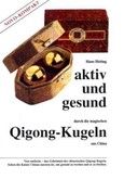 Aktiv und gesund durch die magischen Qigong-Kugeln aus China