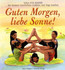 Guten Morgen, liebe Sonne!