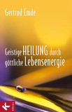 Geistige Heilung durch göttliche Lebensenergie