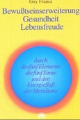 Bewußtseinserweiterung, Gesundheit, Lebensfreude