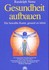 Gesundheit aufbauen