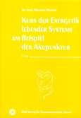Kurs der Energetik lebender Systeme am Beispiel der Akupunktur, 3. Teil