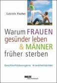 Warum Frauen gesünder leben & Männer früher sterben
