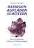 Reinigen - Aufladen - Schützen
