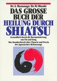 Das große Buch der Heilung durch Shiatsu