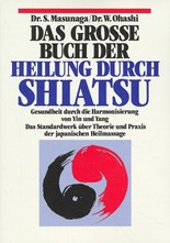 Das große Buch der Heilung durch Shiatsu