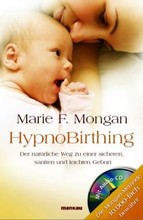 HypnoBirthing. Der natürliche Weg zu einer sicheren, sanften und leichten Geburt, m. Audio-CD