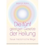 Die fünf geistigen Gesetze der Heilung