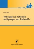 100 Fragen zu Patientenverf&uuml;gungen und Sterbehilfe