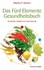 Das Fünf-Elemente-Gesundheitsbuch