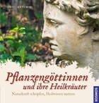 Pflanzengöttinnen und ihre Heilkräuter